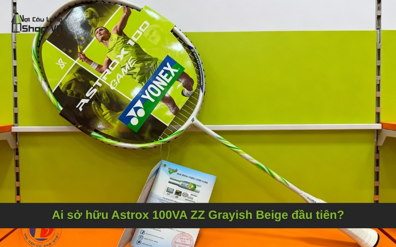 Ai sở hữu Astrox 100VA ZZ Grayish Beige đầu tiên?