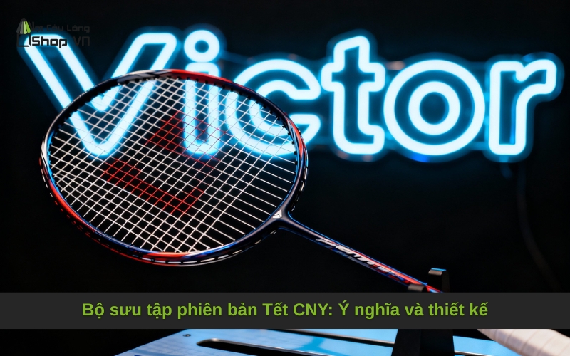 Bộ sưu tập phiên bản Tết CNY: Ý nghĩa và thiết kế