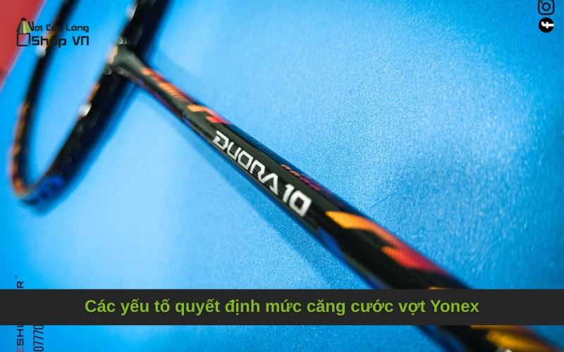 Các yếu tố quyết định mức căng cước vợt Yonex