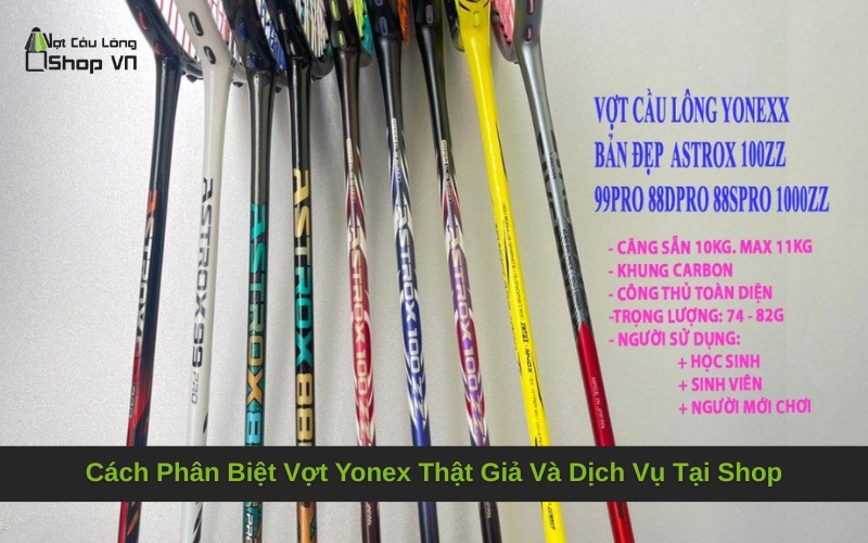 Cách Phân Biệt Vợt Yonex Thật Giả Và Dịch Vụ Tại Shop