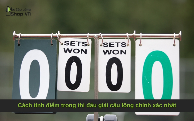 Cách tính điểm trong thi đấu giải cầu lông chính xác nhất