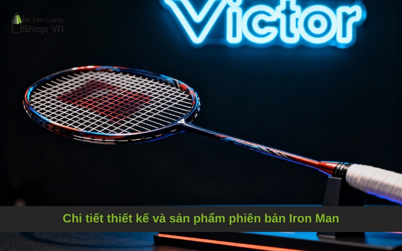 Chi tiết thiết kế và sản phẩm phiên bản Iron Man