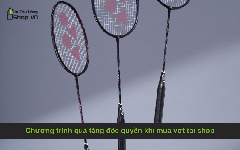 Chương trình quà tặng độc quyền khi mua vợt tại shop