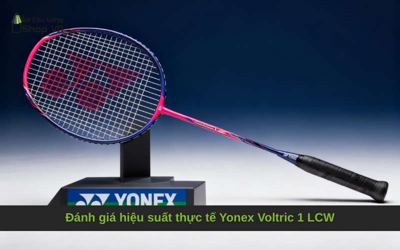 Đánh giá hiệu suất thực tế Yonex Voltric 1 LCW
