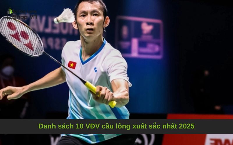 Danh sách 10 VĐV cầu lông xuất sắc nhất 2025