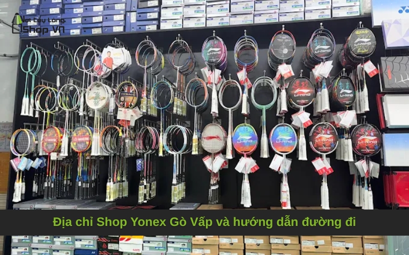 Địa chỉ Shop Yonex Gò Vấp và hướng dẫn đường đi