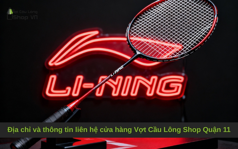 Địa chỉ và thông tin liên hệ cửa hàng Vợt Cầu Lông Shop Quận 11
