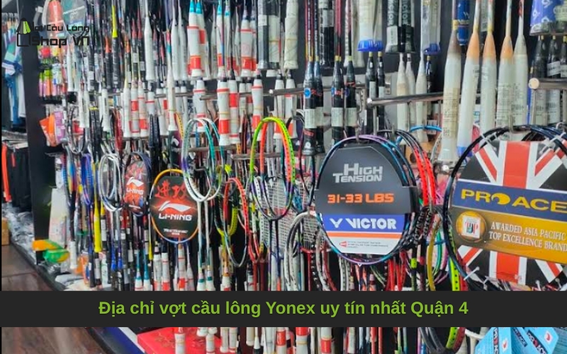 Địa chỉ vợt cầu lông Yonex uy tín nhất Quận 4
