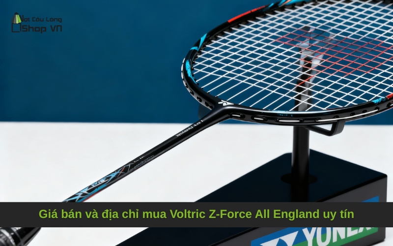 Giá bán và địa chỉ mua Voltric Z-Force All England uy tín