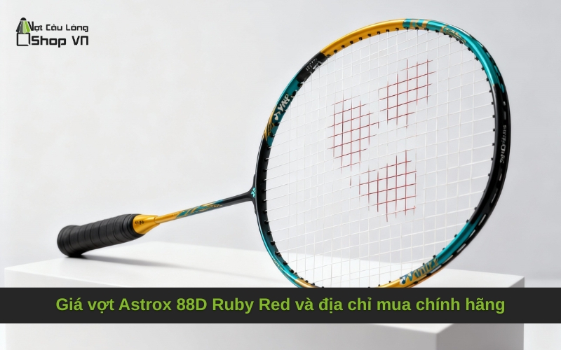 Giá vợt Astrox 88D Ruby Red và địa chỉ mua chính hãng