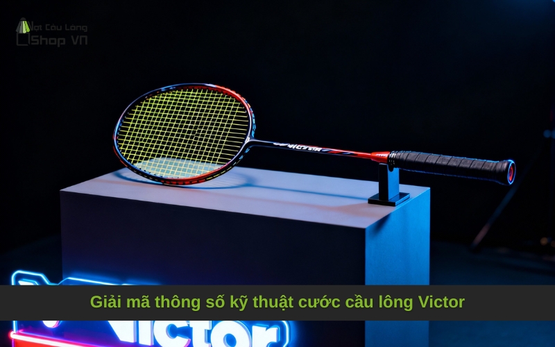 Giải mã thông số kỹ thuật cước cầu lông Victor