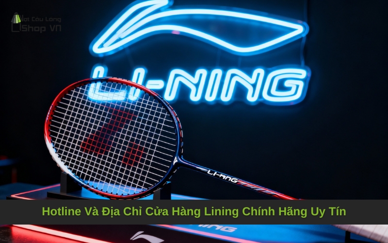 Hotline Và Địa Chỉ Cửa Hàng Lining Chính Hãng Uy Tín