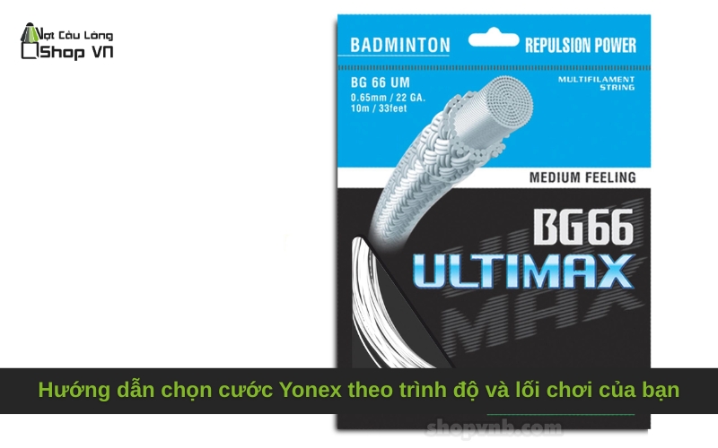 Hướng dẫn chọn cước Yonex theo trình độ và lối chơi của bạn