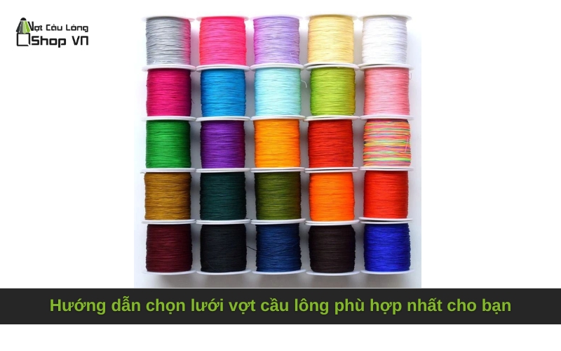 Hướng dẫn chọn lưới vợt cầu lông phù hợp nhất cho bạn