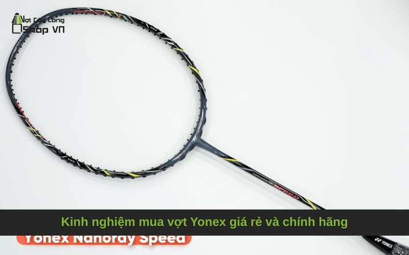 Kinh nghiệm mua vợt Yonex giá rẻ và chính hãng