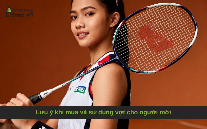 Lưu ý khi mua và sử dụng vợt cho người mới