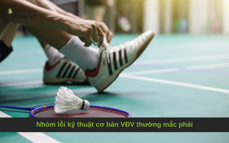 Nhóm lỗi kỹ thuật cơ bản VĐV thường mắc phải
