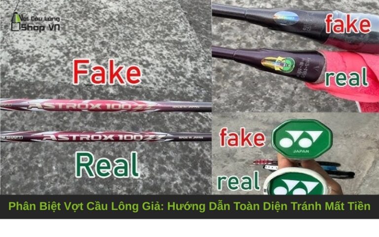 Phân Biệt Vợt Cầu Lông Giả: Hướng Dẫn Toàn Diện Tránh Mất Tiền