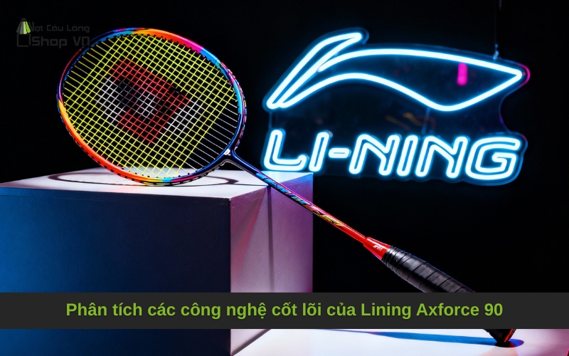 Phân tích các công nghệ cốt lõi của Lining Axforce 90