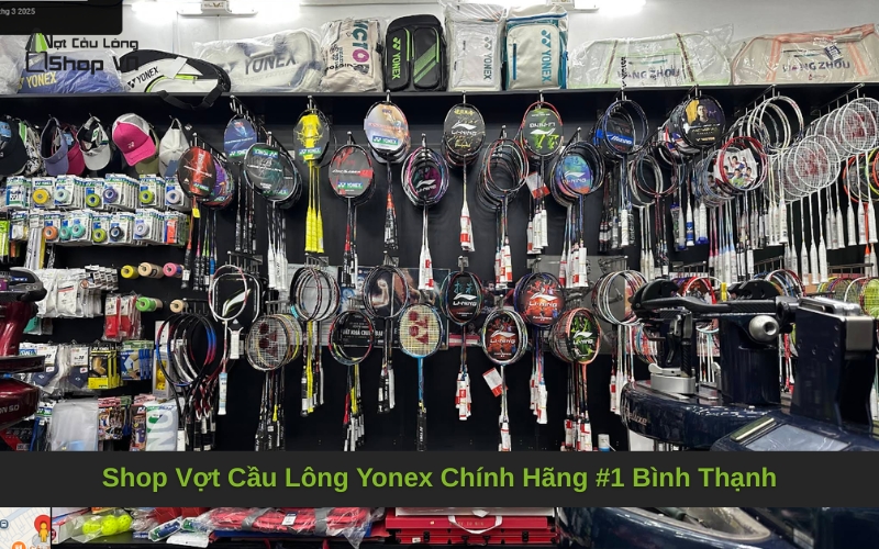 Shop Vợt Cầu Lông Yonex Chính Hãng #1 Bình Thạnh