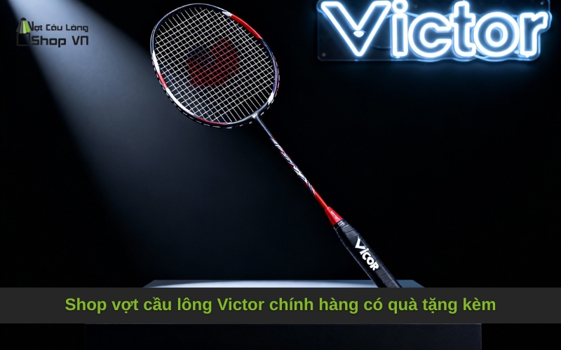 Shop vợt cầu lông Victor chính hàng có quà tặng kèm