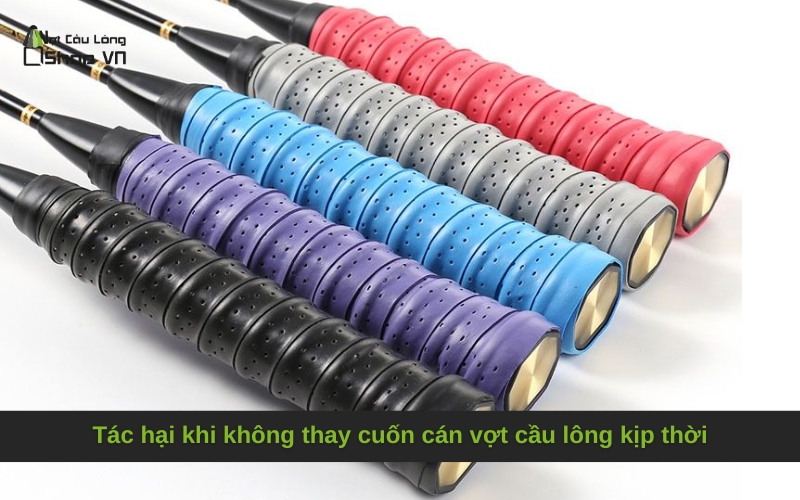 Tác hại khi không thay cuốn cán vợt cầu lông kịp thời