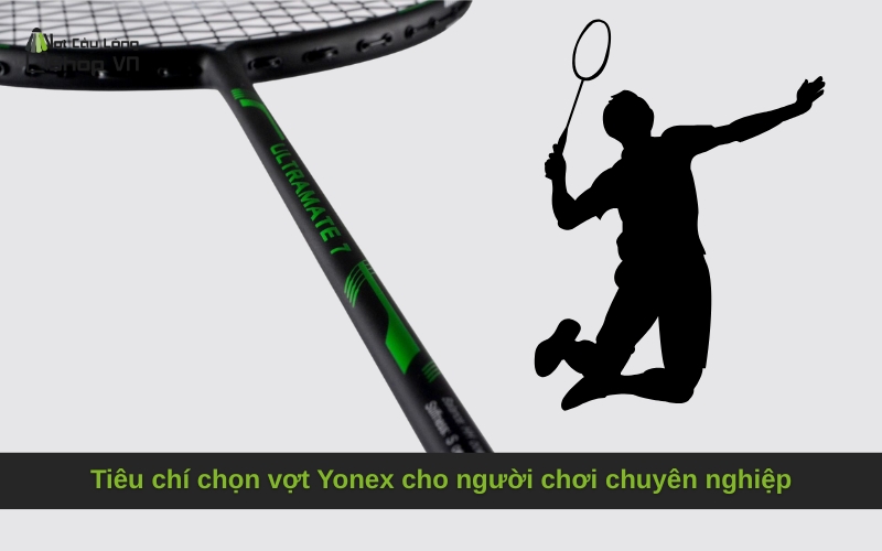 Tiêu chí chọn vợt Yonex cho người chơi chuyên nghiệp