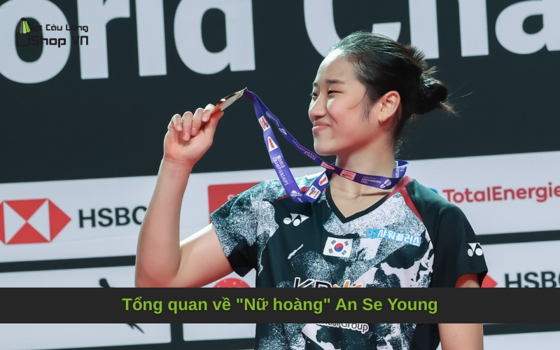 Tổng quan về "Nữ hoàng" An Se Young