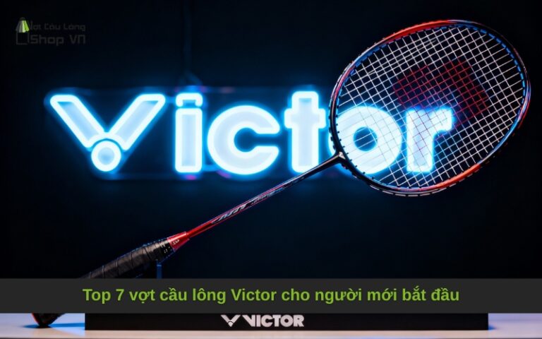 Top 7 vợt cầu lông Victor cho người mới bắt đầu