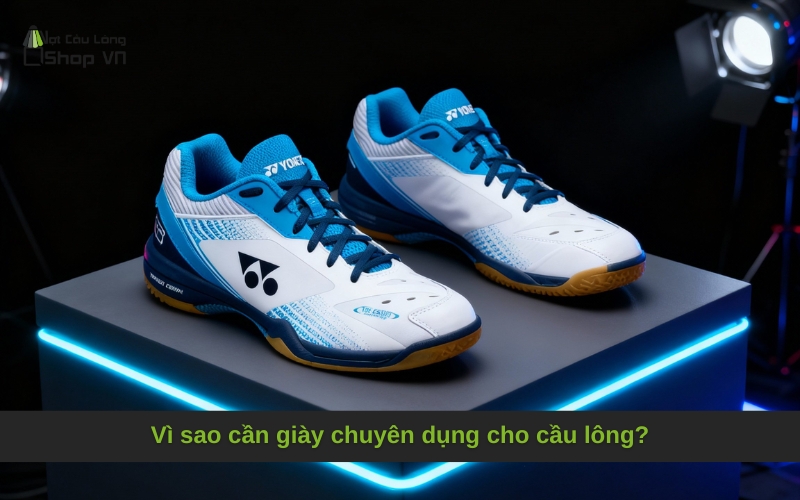 Vì sao cần giày chuyên dụng cho cầu lông?