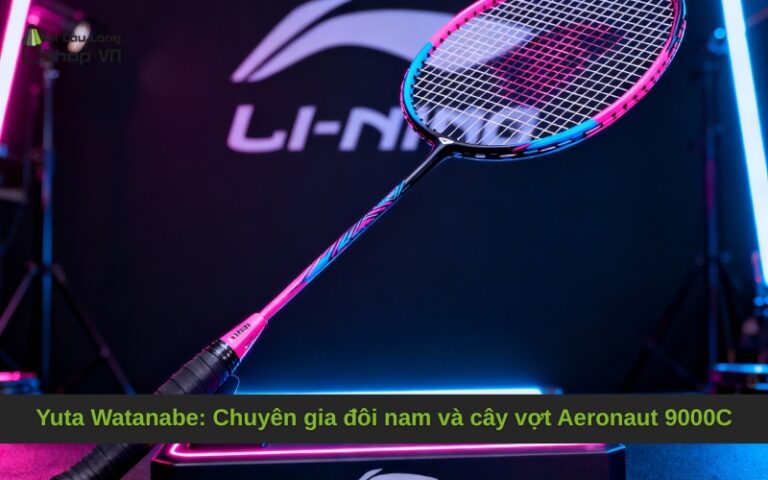 Yuta Watanabe: Chuyên gia đôi nam và cây vợt Aeronaut 9000C