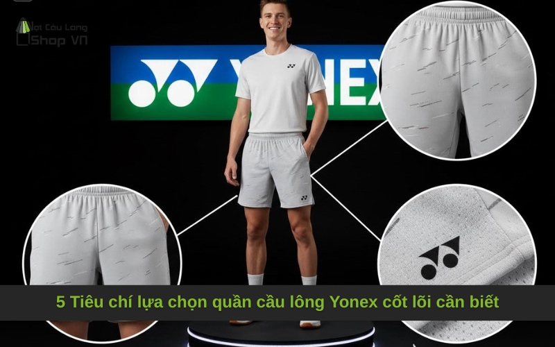 5 Tiêu chí lựa chọn quần cầu lông Yonex cốt lõi cần biết