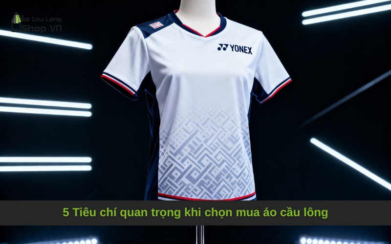 5 Tiêu chí quan trọng khi chọn mua áo cầu lông