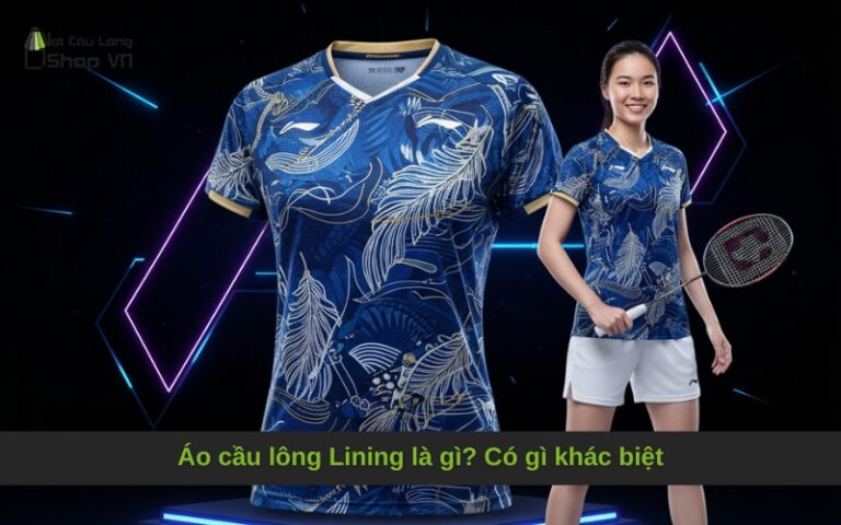 Áo cầu lông Lining là gì? Có gì khác biệt
