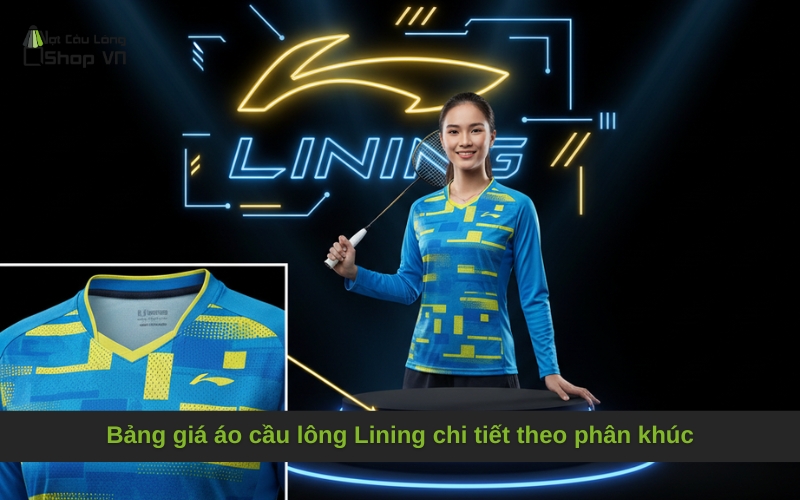 Bảng giá áo cầu lông Lining chi tiết theo phân khúc