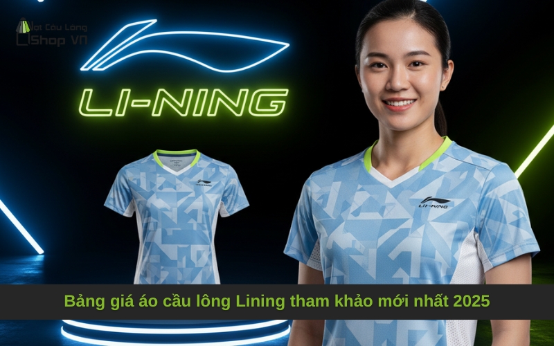 Bảng giá áo cầu lông Lining tham khảo mới nhất 2025