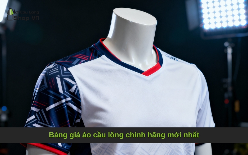 Bảng giá áo cầu lông chính hãng mới nhất