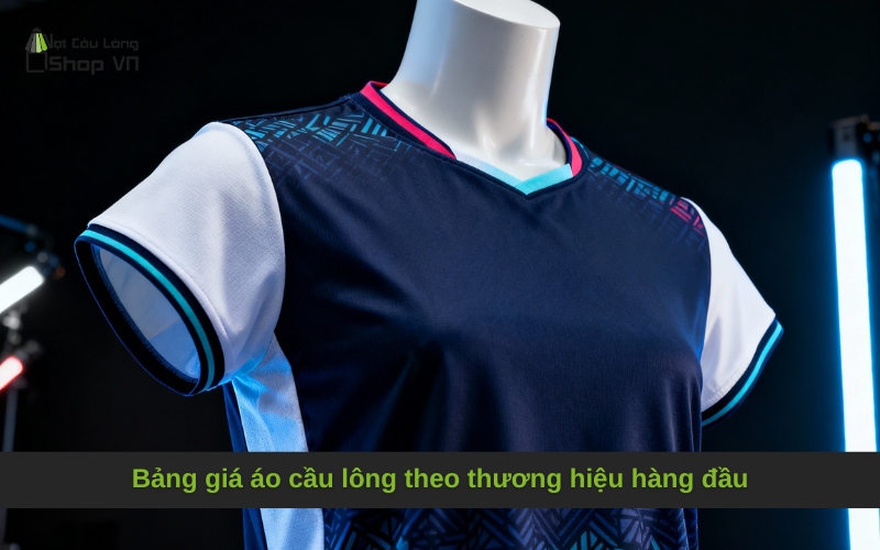 Bảng giá áo cầu lông theo thương hiệu hàng đầu