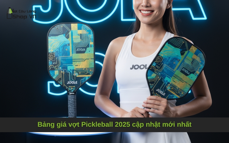 Bảng giá vợt Pickleball 2025 cập nhật mới nhất