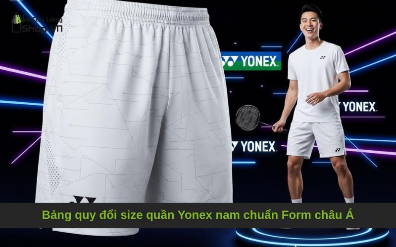 Bảng quy đổi size quần Yonex nam chuẩn Form châu Á