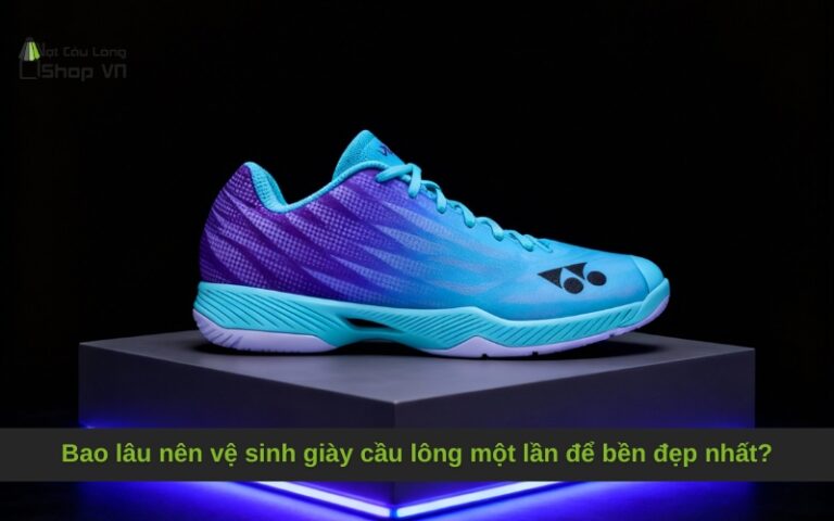 Bao lâu nên vệ sinh giày cầu lông một lần để bền đẹp nhất?