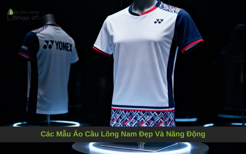 Các Mẫu Áo Cầu Lông Nam Đẹp Và Năng Động