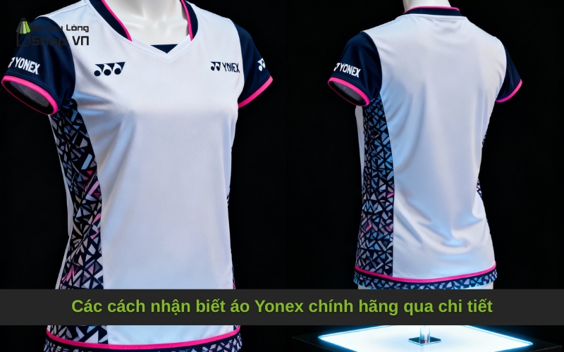 Các cách nhận biết áo Yonex chính hãng qua chi tiết
