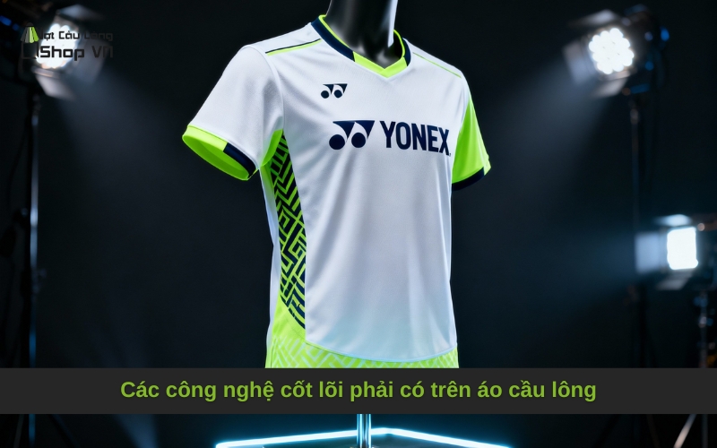 Các công nghệ cốt lõi phải có trên áo cầu lông