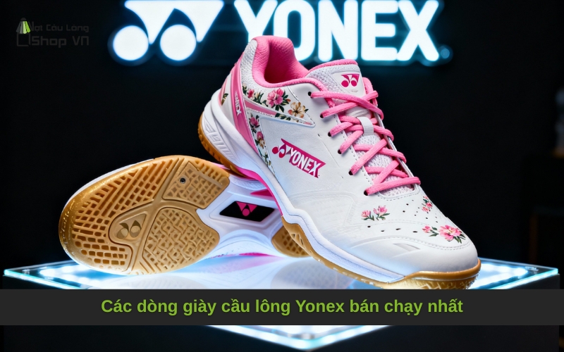 Các dòng giày cầu lông Yonex bán chạy nhất