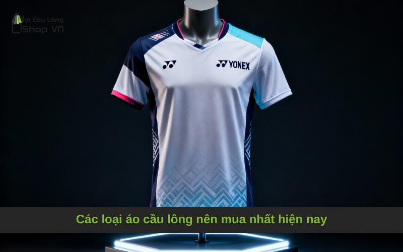 Các loại áo cầu lông nên mua nhất hiện nay