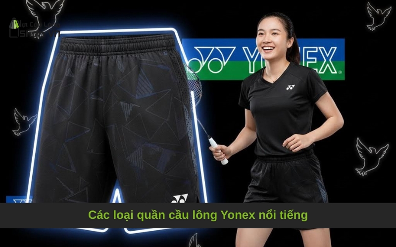 Các loại quần cầu lông Yonex nổi tiếng