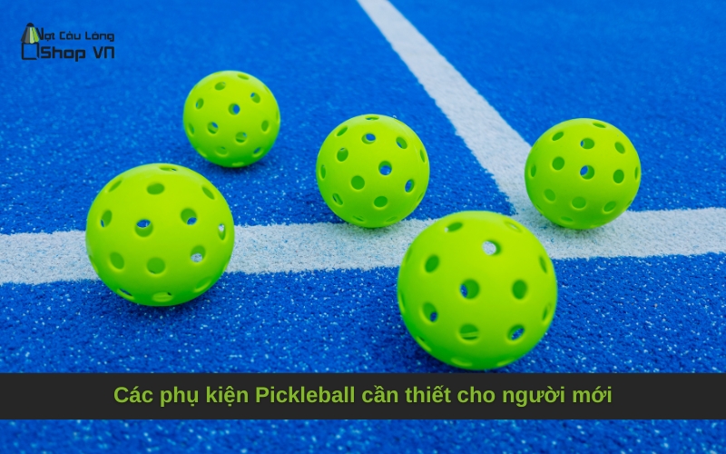 Các phụ kiện Pickleball cần thiết cho người mới