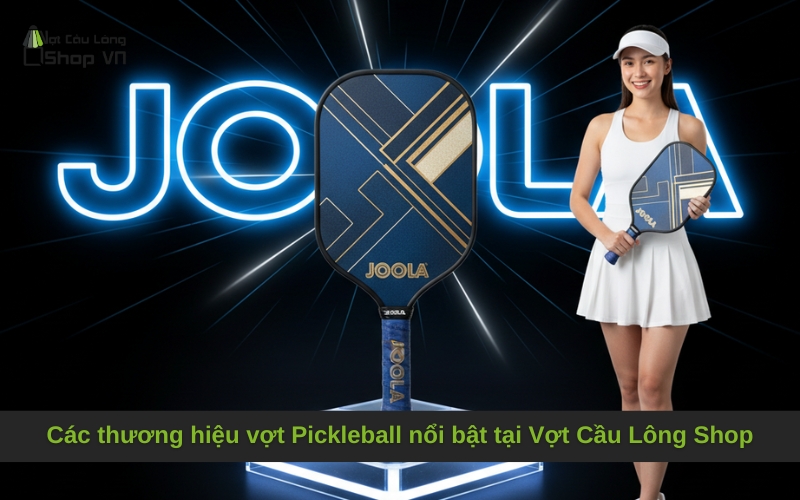 Các thương hiệu vợt Pickleball nổi bật tại Vợt Cầu Lông Shop