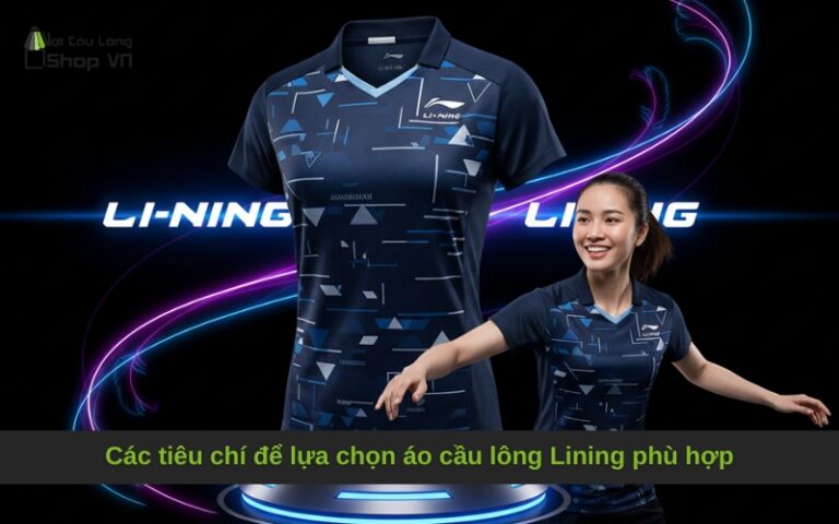 Các tiêu chí để lựa chọn áo cầu lông Lining phù hợp